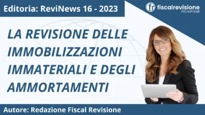 revinews: la revisione delle immobilizzazioni immateriali e degli ammortamenti - fiscal revisione - formazione revisori legali