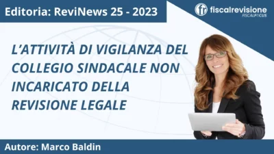 revinews: l’attività di vigilanza del collegio sindacale non incaricato della revisione legale - fiscal revisione - formazione revisori legali