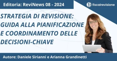 strategia di revisione: guida alla pianificazione e coordinamento delle decisioni-chiave - fiscal revisione - formazione revisori legali