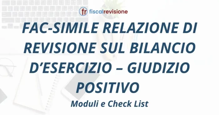 fac-simile relazione di revisione sul bilancio d’esercizio – giudizio positivo - fiscal revisione - formazione revisori legali