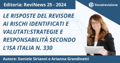 le risposte del revisore ai rischi identificati e valutati: strategie e responsabilità secondo l’isa italia n. 330 - fiscal revisione - formazione revisori legali