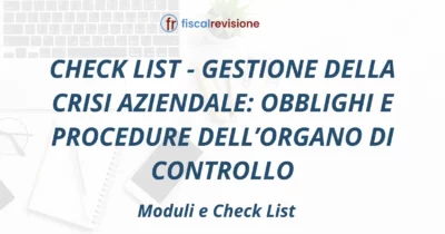 check list - gestione della crisi aziendale: obblighi e procedure dell’organo di controllo - fiscal revisione - formazione revisori legali