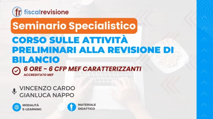 corso sulle attività preliminari alla revisione di bilancio - 6 ore 6 cfp mef caratterizzanti - fiscal revisione - formazione revisori legali