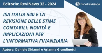 isa italia 540 e la revisione delle stime contabili: novità e implicazioni per l'informativa finanziaria - fiscal revisione - formazione revisori legali