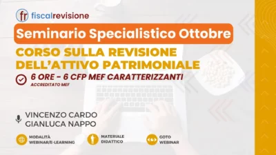 seminario specialistico ottobre 2024 – corso sulla revisione dell’attivo patrimoniale - fiscal revisione - formazione revisori legali