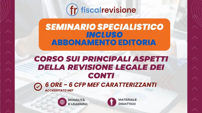 corso sui principali aspetti della revisione legale dei conti incluso abbonamento revisione legale editoria - fiscal revisione - formazione revisori legali