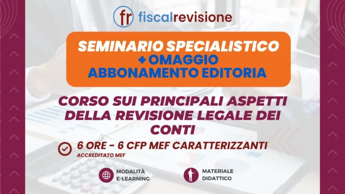 corso sui principali aspetti della revisione legale dei conti + omaggio abbonamento revisione legale editoria - fiscal revisione - formazione revisori legali