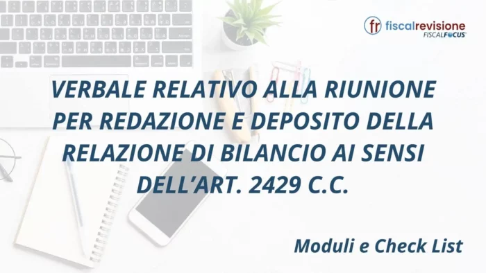 verbale relativo alla riunione per redazione e deposito della relazione di bilancio ai sensi dell’art. 2429 c.c. - fiscal revisione - formazione revisori legali