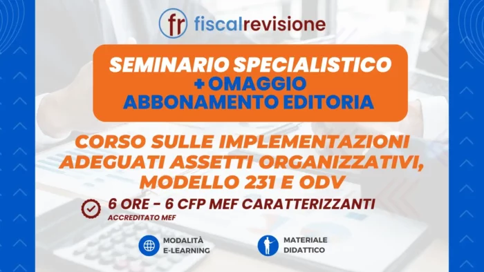 corso sulle implementazioni adeguati assetti organizzativi, modello 231 e odv + omaggio abbonamento revisione legale editoria - fiscal revisione - formazione revisori legali