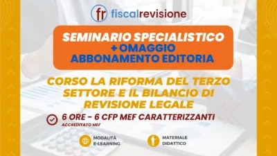 corso la riforma del terzo settore e il bilancio di revisione legale + omaggio abbonamento revisione legale editoria - fiscal revisione - formazione revisori legali