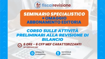 corso sulle attività preliminari alla revisione di bilancio + omaggio abbonamento revisione legale editoria - fiscal revisione - formazione revisori legali