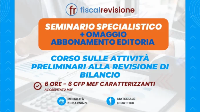 corso sulle attività preliminari alla revisione di bilancio + omaggio abbonamento revisione legale editoria - fiscal revisione - formazione revisori legali